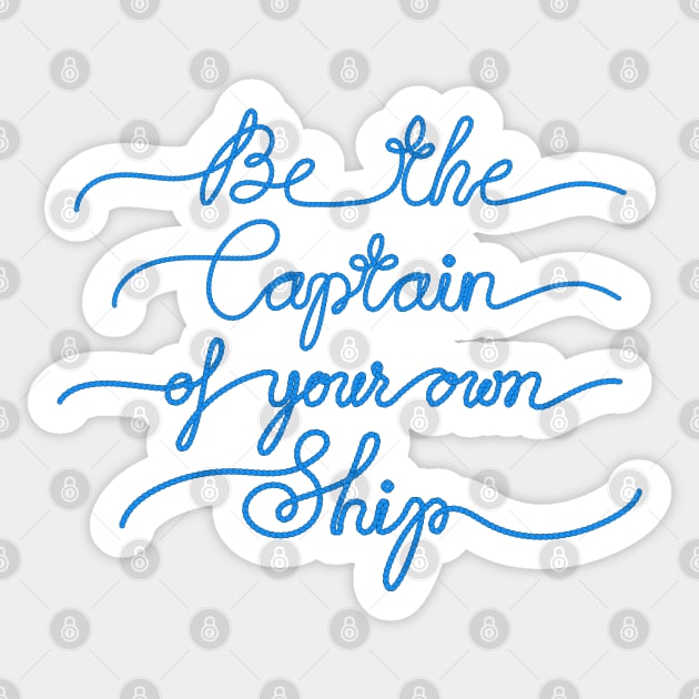 Be the Captain of your own Ship Sticker by illucalliart